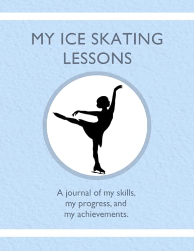 Imagen de archivo de My Ice Skating Lessons: A journal of my skills, my progress, and my achievements. a la venta por GreatBookPrices