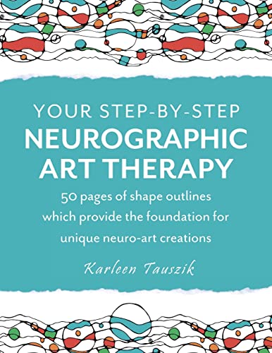 Beispielbild fr Your Step-by-Step Neurographic Art Therapy: 50 pages of shape outlines which provide the foundation for unique neuro art creations zum Verkauf von GreatBookPrices