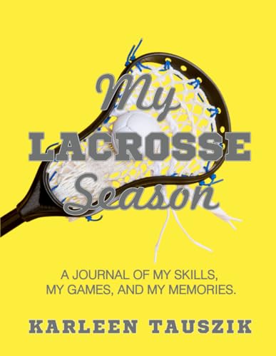 Beispielbild fr My Lacrosse Season: A journal of my skills, my games, and my memories. zum Verkauf von Book Deals