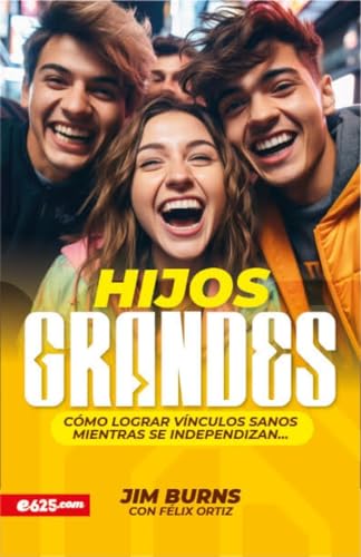 Stock image for Hijos grandes/ Grown Children : Cmo Lograr Vnculos Sanos Mientras Se Independizan/ How to Achieve Healthy Bonds to Help Them Become Independent Young Adults -Language: spanish for sale by GreatBookPrices