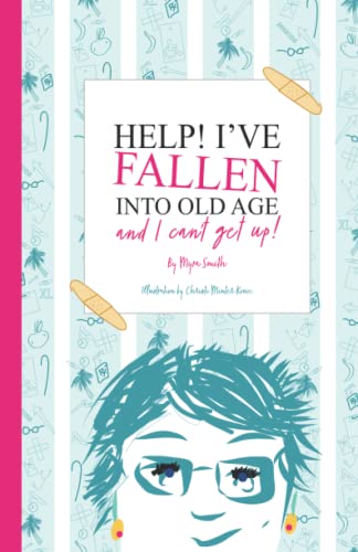 Beispielbild fr HELP! I  ve Fallen into Old Age and I Can  t Get Up! zum Verkauf von ThriftBooks-Dallas