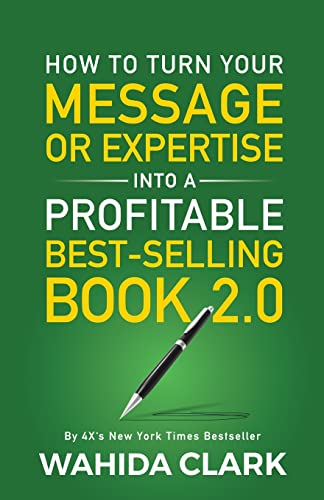 Imagen de archivo de How To Turn Your Message or Expertise Into A Profitable Best-Selling Book 2.0 a la venta por PlumCircle