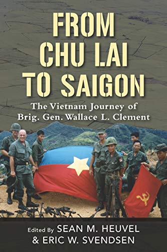 Stock image for From Chu Lai to Saigon: The Vietnam Journey of Brig. Gen. Wallace L. Clement for sale by Book Deals