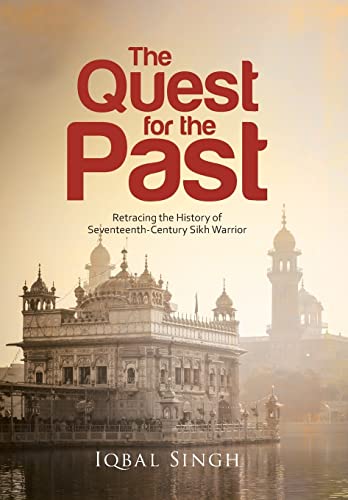 9781954168657: The Quest for the Past: Retracing the History of Seventeenth-Century Sikh Warrior