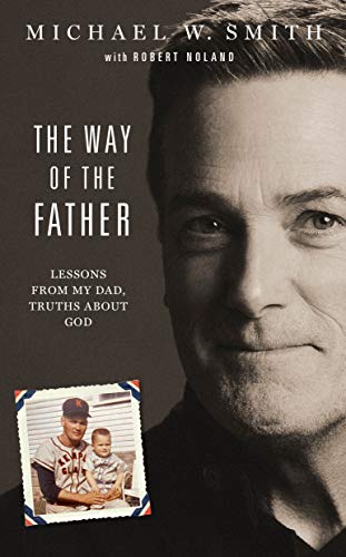Stock image for The Way of the Father: Lessons from My Dad, Truths about God for sale by SecondSale