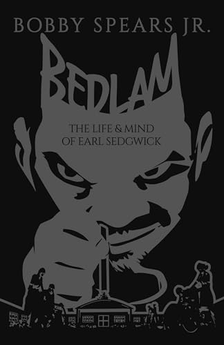 Stock image for Bedlam: The Life & Mind of Earl Sedgwick for sale by ZBK Books