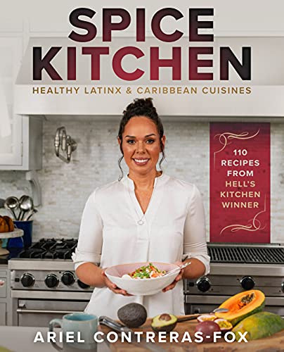 Stock image for Spice Kitchen: Healthy Latin and Caribbean Cuisine: (Caribbean Cuisine Cookbook, Healthy Latin Recipes, Nutrition-Focused Cooking, G luten-Free . Vegan Caribbean Dishes, Easy Latin Cooking) for sale by Zoom Books Company