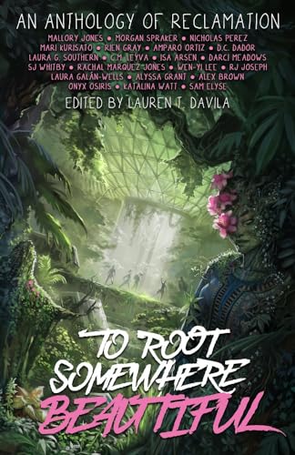 Imagen de archivo de To Root Somewhere Beautiful : An Anthology of Reclamation a la venta por GreatBookPrices