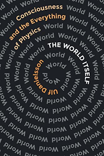 Beispielbild fr The World Itself: Consciousness and the Everything of Physics zum Verkauf von BooksRun