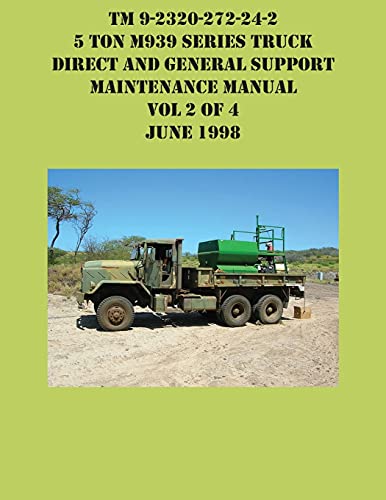 Stock image for TM 9-2320-272-24-2 5 Ton M939 Series Truck Direct and General Support Maintenance Manual Vol 2 of 4 June 1998 for sale by WorldofBooks