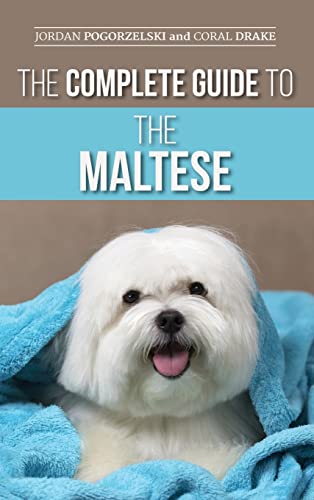 Beispielbild fr The Complete Guide to the Maltese: Choosing, Raising, Training, Socializing, Feeding, and Loving Your New Maltese Puppy zum Verkauf von Lucky's Textbooks