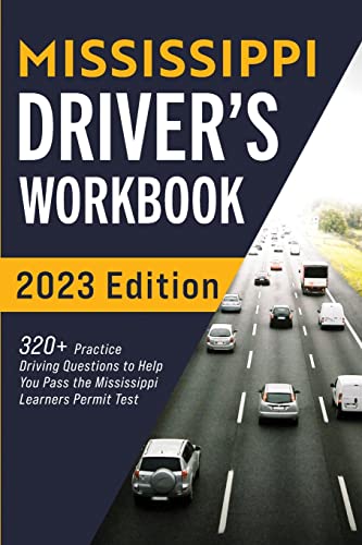 Stock image for Mississippi Driver's Workbook: 320+ Practice Driving Questions to Help You Pass the Mississippi Learner's Permit Test for sale by GreatBookPrices
