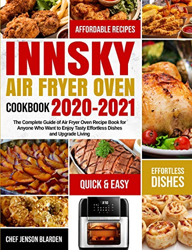 Stock image for Innsky Air Fryer Oven Cookbook 2020-2021: The Complete Guide of Air Fryer Oven Recipe Book for Anyone Who Want to Enjoy Tasty Effortless Dishes and Upgrade Living for sale by Revaluation Books