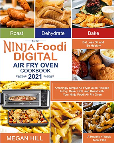 Beispielbild fr Ninja Foodi Digital Air Fry Oven Cookbook 2021: Amazingly Simple Air Fryer Oven Recipes to Fry, Bake, Grill, and Roast with Your Ninja Foodi Air Fry . Oil and Be Healthy A Healthy 4-Week Meal Plan zum Verkauf von GF Books, Inc.