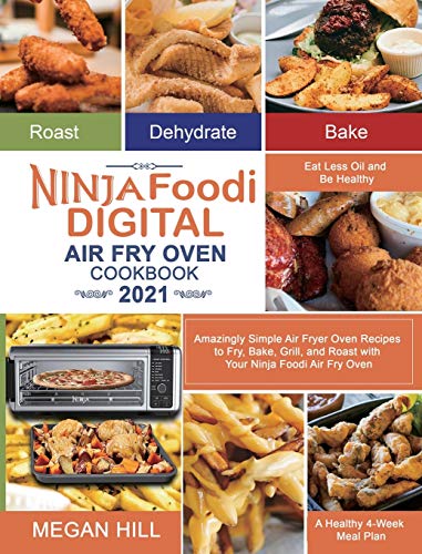 Beispielbild fr Ninja Foodi Digital Air Fry Oven Cookbook 2021: Amazingly Simple Air Fryer Oven Recipes to Fry, Bake, Grill, and Roast with Your Ninja Foodi Air Fry . Oil and Be Healthy A Healthy 4-Week Meal Plan zum Verkauf von GF Books, Inc.