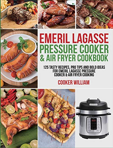 Stock image for Emeril Lagasse Pressure Cooker & Air Fryer Cookbook: 125 Tasty Recipes, Pro Tips and Bold Ideas for Emeril Lagasse Pressure Cooker & Air Fryer Cooking for sale by Books Unplugged