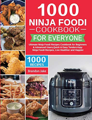 Imagen de archivo de 1000 Ninja Foodi Cookbook for Everyone: Ultimate Ninja Foodi Recipes Cookbook for Beginners & Advanced Users?Quick & Easy Tendercrispy Ninja Fo a la venta por ThriftBooks-Atlanta