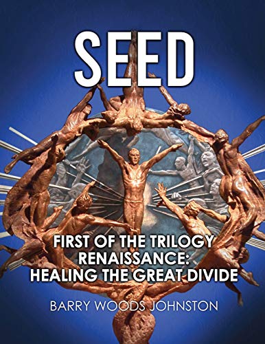 Beispielbild fr Seed: First of the Trilogy Renaissance: Healing the Great Divide zum Verkauf von Wonder Book