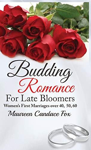 9781954304734: Budding Romance For Late Bloomers: Women's First Marriages Over 40, 50, 60