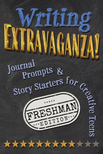Stock image for Writing Extravaganza!: Journal Prompts & Story Starters for Creative Teens, Freshman Edition for sale by ThriftBooks-Dallas