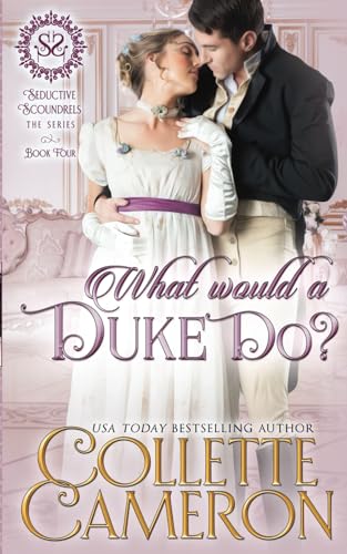 Stock image for What Would a Duke Do?: A Regency Romance: A Sweet Regency Historical Romance: 4 (Seductive Scoundrels) for sale by WorldofBooks