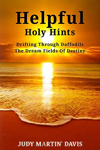 Stock image for Helpful Holy Hints Drifting Through Daffodils The Dream Fields Of Destiny for sale by ThriftBooks-Atlanta