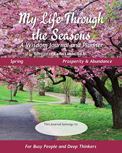 Stock image for My Life Through the Seasons, A Wisdom Journal and Planner: Spring - Prosperity and Abundance for sale by ThriftBooks-Dallas