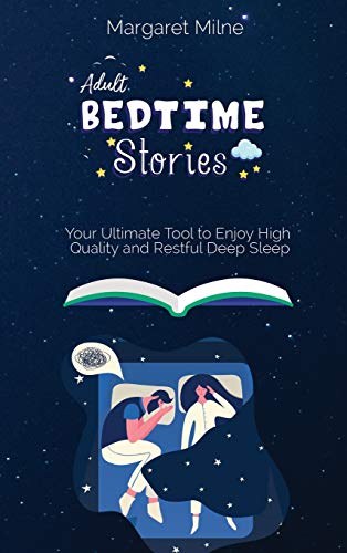 Beispielbild fr Adult Bedtime Stories: Your Ultimate Tool to Enjoy High Quality and Restful Deep Sleep zum Verkauf von WorldofBooks