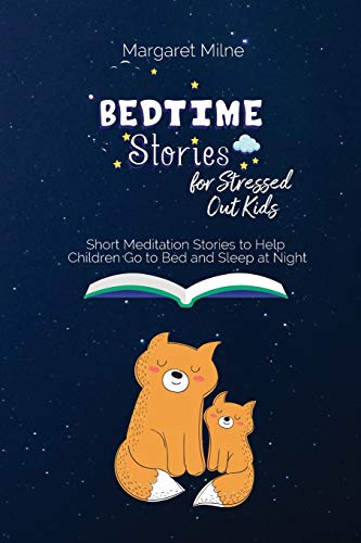 Beispielbild fr Bedtime Stories for Stressed Out Kids: Short Meditation Stories to Help Children Go to Bed and Sleep at Night zum Verkauf von AwesomeBooks