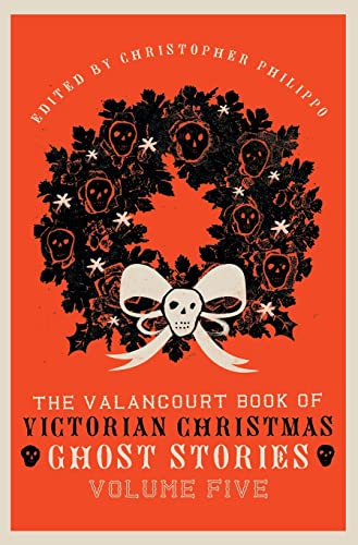 Stock image for The Valancourt Book of Victorian Christmas Ghost Stories, Volume Five for sale by Better World Books: West
