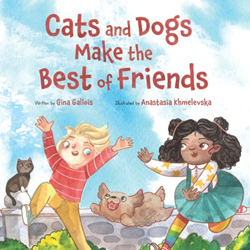 Stock image for Cats and Dogs Make the Best of Friends for sale by ThriftBooks-Dallas