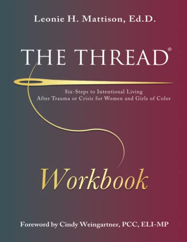 Stock image for The Thread Workbook: Six-Steps to Intentional Liivng After Trauma or Crisis for Women and Girls of Color for sale by GF Books, Inc.