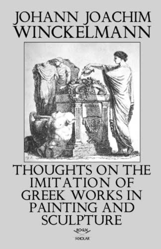 Stock image for Thoughts on the Imitation of Greek Works in Painting and Sculpture for sale by GF Books, Inc.
