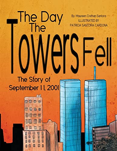 Stock image for The Day the Towers Fell: The Story of September 11, 2001 for sale by Lucky's Textbooks