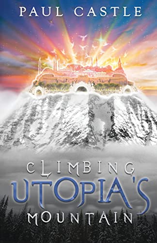 Beispielbild fr Climbing Utopias Mountain zum Verkauf von Big River Books