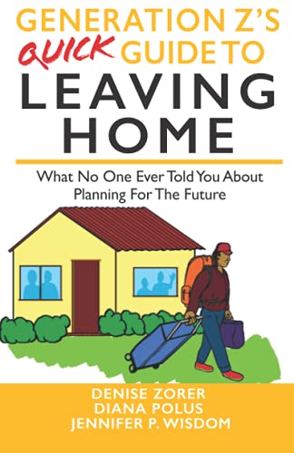 Stock image for Generation Z's Quick Guide to Leaving Home: What No One Ever Told You About Planning For The Future for sale by ThriftBooks-Atlanta