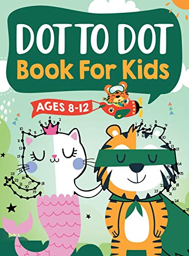 Stock image for Dot to Dot Book for Kids Ages 8-12 : 100 Fun Connect The Dots Books for Kids Age 8, 9, 10, 11, 12 | Kids Dot To Dot Puzzles With Colorable Pages Ages 6-8 8-10 8-12 9-12 (Boys & Girls Connect The Dots Activity Books) for sale by GreatBookPrices