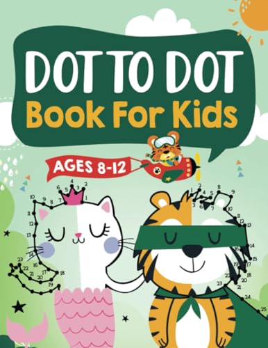 Stock image for Dot to Dot Book for Kids Ages 8-12: 100 Fun Connect The Dots Books for Kids Age 8, 9, 10, 11, 12 | Kids Dot To Dot Puzzles With Colorable Pages Ages . & Girls Connect The Dots Activity Books) for sale by Book Deals