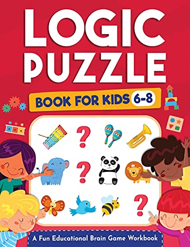 Stock image for Logic Puzzles for Kids Ages 6-8: A Fun Educational Brain Game Workbook for Kids With Answer Sheet: Brain Teasers, Math, Mazes, Logic Games, And More F for sale by GreatBookPrices