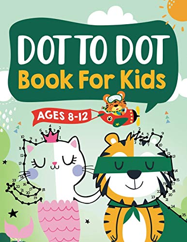 Stock image for Dot to Dot Book for Kids Ages 8-12: 100 Fun Connect The Dots Books for Kids Age 8, 9, 10, 11, 12 | Kids Dot To Dot Puzzles With Colorable Pages Ages 6 for sale by GreatBookPrices