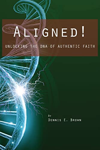 Stock image for Aligned!: Unlocking the DNA of Authentic Faith for sale by Lucky's Textbooks