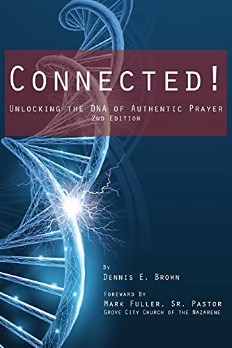 Beispielbild fr Connected!: Unlocking the DNA of Authentic Prayer - 2nd Edition zum Verkauf von Red's Corner LLC