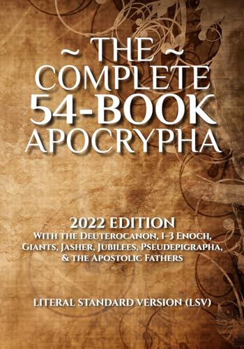 The Complete 54 Book Apocrypha  2022 Edition With the Deuterocanon  1 3 Enoch  Giants  Jasher  Jubilees  Pseudepigrapha  the Apostolic Fathers