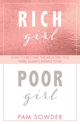 Stock image for Rich Girl Poor Girl: How to become the Rich Girl you were always meant to be for sale by SecondSale