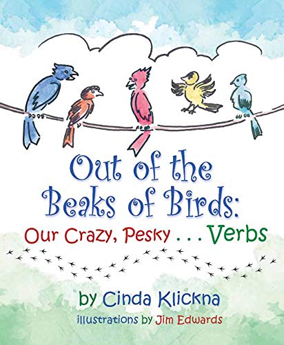 Stock image for Out of the Beaks of Birds: Our Crazy, Pesky.Verbs for sale by ThriftBooks-Dallas