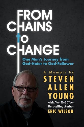 Stock image for From Chains to Change: One Man's Journey from God-Hater to God-Follower for sale by ThriftBooks-Dallas