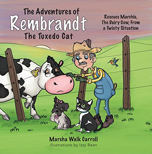 Imagen de archivo de The Adventures of Rembrandt the Tuxedo Cat: Rescues Marchie, the Dairy Cow, Out of a Twisty Situation Format: Paperback a la venta por INDOO