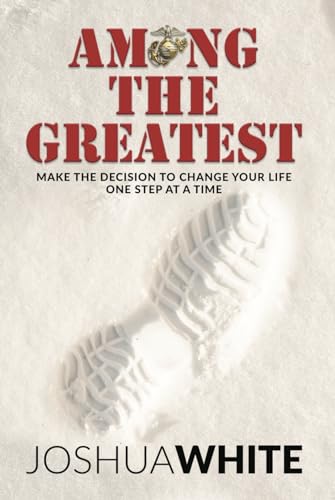 Stock image for Among The Greatest: Make the Decision To Change Your Life One Step At a Time for sale by BooksRun