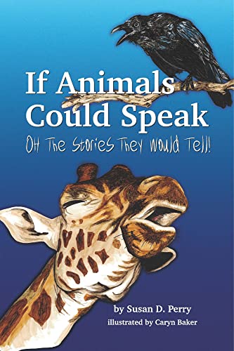 Beispielbild fr If Animals Could Speak: Oh the Stories They Would Tell zum Verkauf von Reuseabook