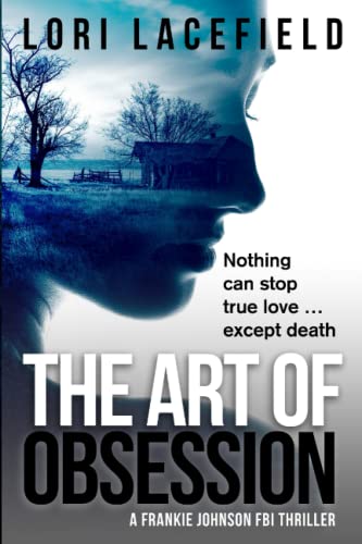 Beispielbild fr The Art of Obsession: A Frankie Johnson FBI Thriller: 2 (FBI Local Profiler Series) zum Verkauf von Revaluation Books